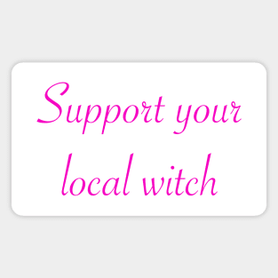 Support your local witch Magnet